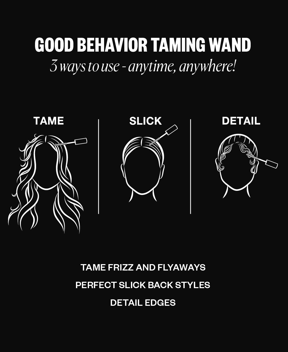 Instructions on using 'Good Behavior Taming Wand' for hair taming, slicking, and detailing on a black background.