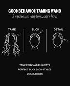 Instructions on using 'Good Behavior Taming Wand' for hair taming, slicking, and detailing on a black background.